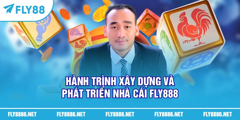 Hành trình xây dựng và phát triển nhà cái FLY888